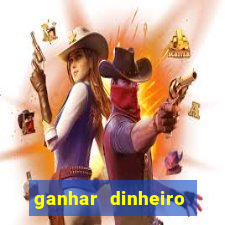 ganhar dinheiro jogando sem deposito